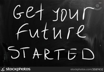 ""Get your future started" handwritten with white chalk on a blackboard"