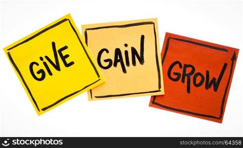 give, gain and grow word abstract - personal development concept, handwriting on isolated sticky notes