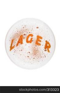 Glass of lager ale beer top with lager letters shape on white background top view
