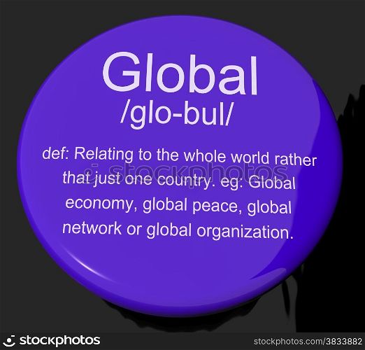 Global Definition Button Showing Worldwide International Or Continental. Global Definition Button Shows Worldwide International Or Continental