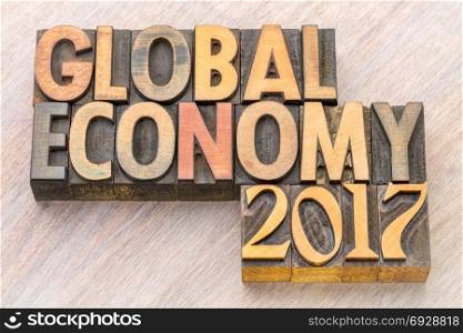 global economy 2017 - word abstract in vintage letterpress wood type