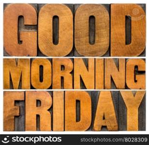 Good Morning Friday word abstract - isolated text in vintage letterpress wood type printing blocks