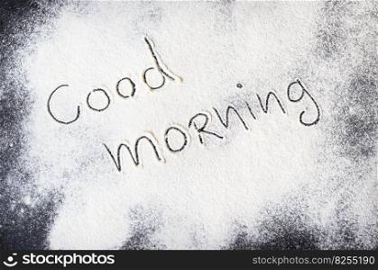 good morning inscription on the board with flour.. good morning inscription on the board with flour