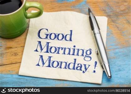 Good Morning Monday - handwriting on a napkin with a cup of coffee and cookie