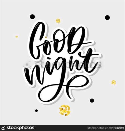 Good Night. Hand drawn typography poster. T shirt hand lettered calligraphic design. Inspirational vector. Good Night. Hand drawn typography poster. T shirt hand lettered calligraphic design. Inspirational vector typography slogan