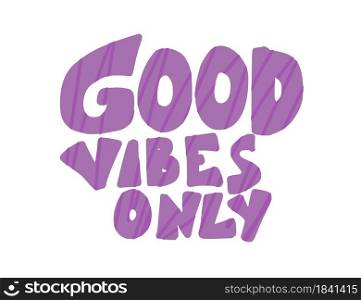 Good vibes only quote isolated. Vector text.