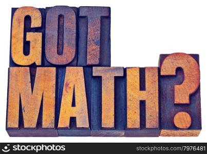 Got math question - isolated text in vintage letterpress wood type printing blocks