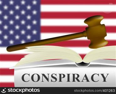 Government Conspiracy Gavel Meaning Usa Leadership Conspiring With Foreign Leaders 3d Illustration. Dishonest Politicians Scheming And Misleading