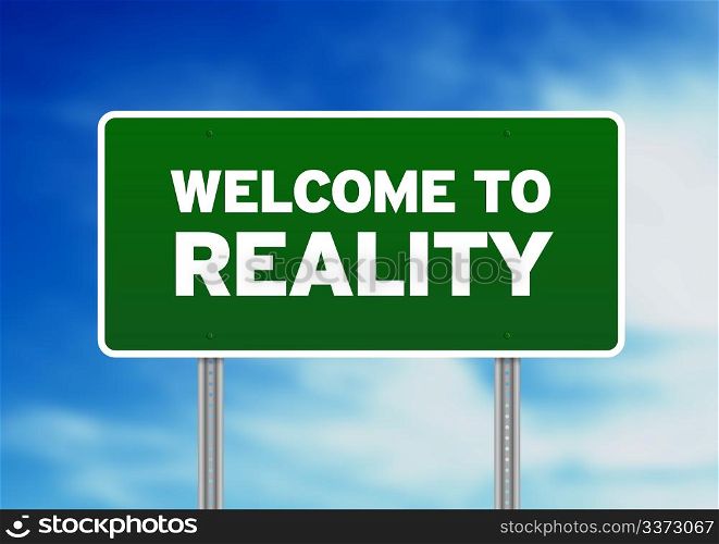 Green Welcome to Reality highway sign on Cloud Background.