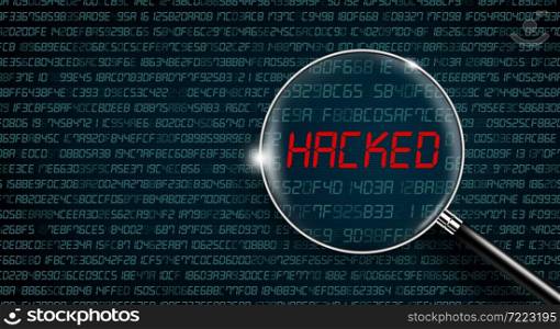 Hacked with Magnifying glass. Abstract digital background of hexadecimal Number. Computer virus, Malware attack, and Cyber criminal hacking system Concept. 3D illustration.