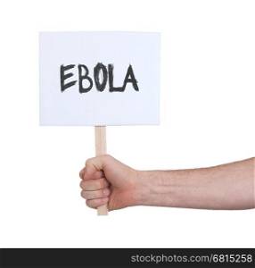 Hand holding sign, isolated on white - Ebola
