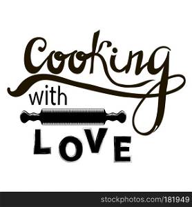 Hand Letterin Cooking with Love and Rolling Pin Silhouette. Old Vintage Calligraphic Poster.. Hand Letterin Cooking with Love and Rolling Pin Silhouette. Old Vintage Calligraphic Poster