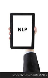 hand of businessman holding digital tablet with word NLP isolated on white background with clipping path