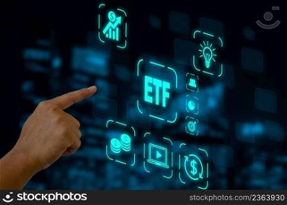 hand touching screen digital virtual futuristic interface icon ETF Exchange Traded Fund. Business stock market finance Index Concept.