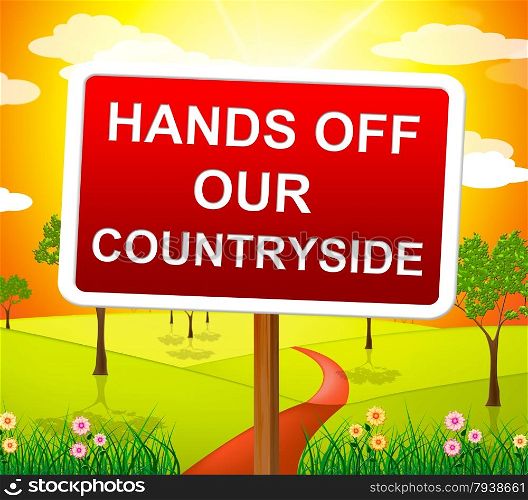Hands Off Countryside Showing Landscape Nature And Natural