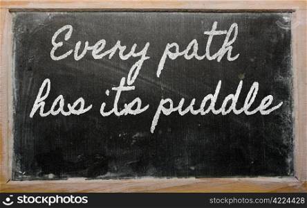handwriting blackboard writings - Every path has its puddle