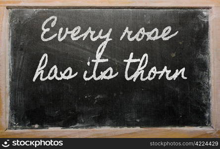 handwriting blackboard writings - Every rose has its thorn