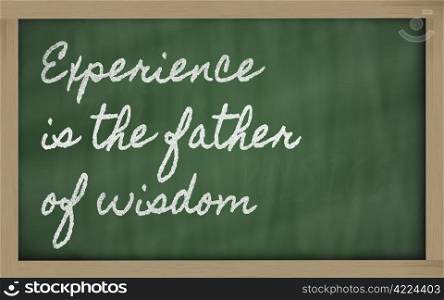 handwriting blackboard writings - Experience is the father of wisdom