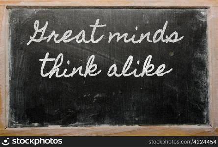 handwriting blackboard writings - Great minds think alike