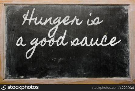 handwriting blackboard writings - Hunger is a good sauce