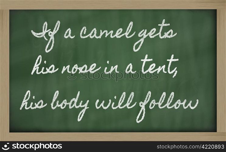 handwriting blackboard writings - If a camel gets his nose in a tent, his body will follow