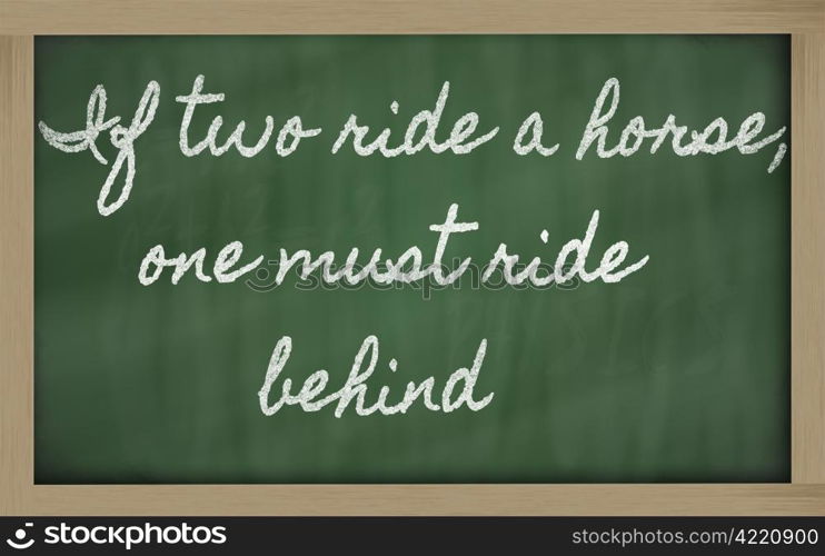 handwriting blackboard writings - If two ride a horse, one must ride behind