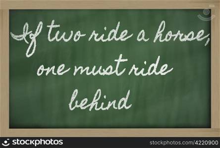 handwriting blackboard writings - If two ride a horse, one must ride behind
