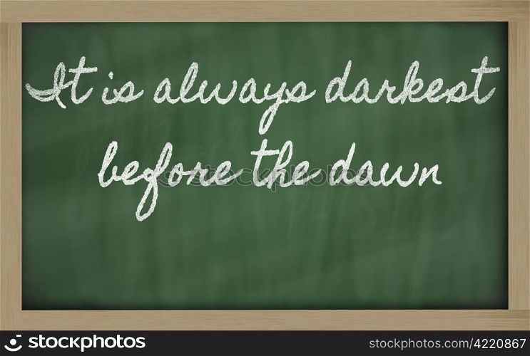handwriting blackboard writings - It is always darkest before the dawn