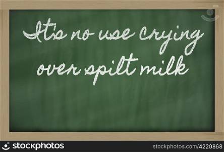 handwriting blackboard writings - It&rsquo;s no use crying over spilt milk