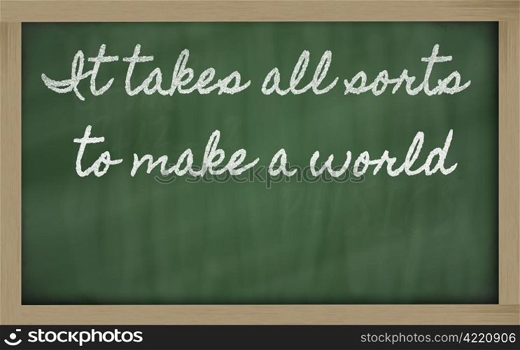 handwriting blackboard writings - It takes all sorts to make a world