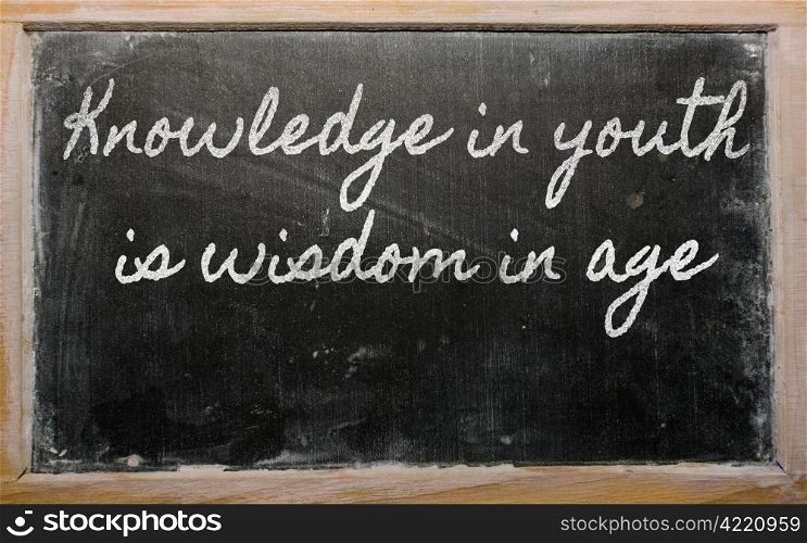 handwriting blackboard writings - Knowledge in youth is wisdom in age