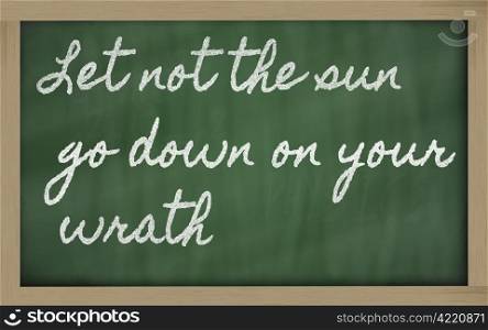handwriting blackboard writings - Let not the sun go down on your wrath