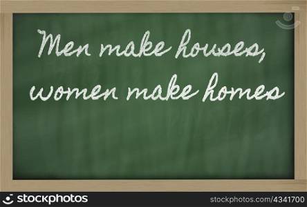 handwriting blackboard writings - Men make houses, women make homes