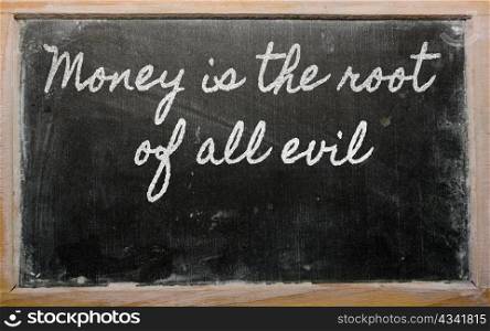 handwriting blackboard writings - Money is the root of all evil