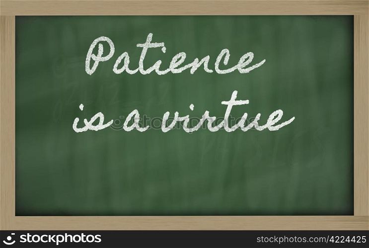 handwriting blackboard writings - Patience is a virtue