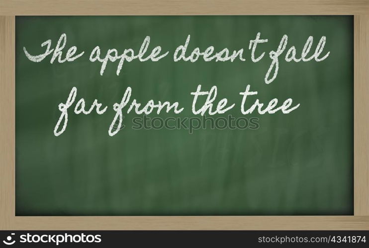 handwriting blackboard writings - The apple doesn&rsquo;t fall far from the tree
