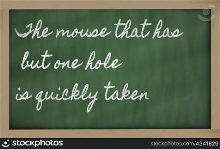 handwriting blackboard writings - The mouse that has but one hole is quickly taken