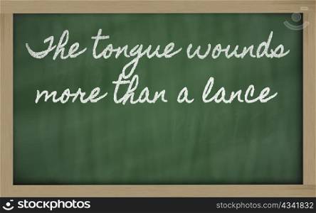 handwriting blackboard writings - The tongue wounds more than a lance