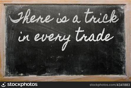 handwriting blackboard writings - There is a trick in every trade