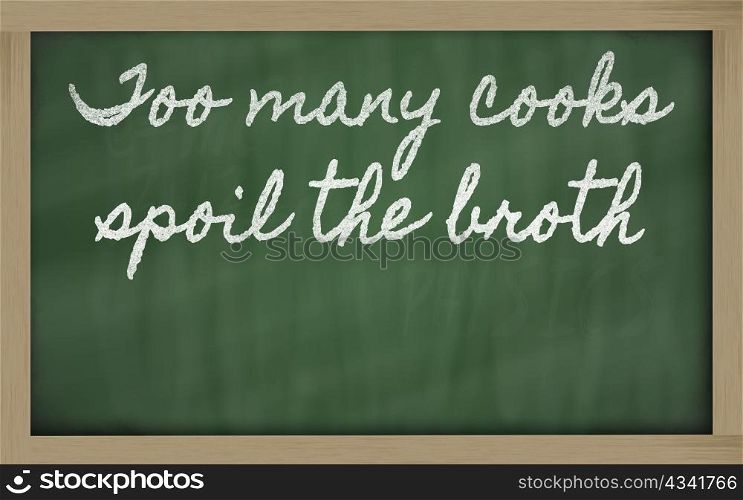 handwriting blackboard writings - too many cooks spoil the broth