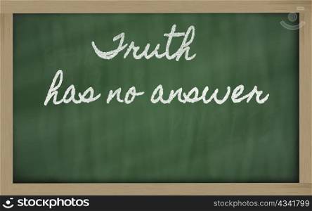 handwriting blackboard writings - Truth has no answer