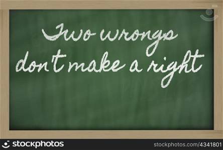 handwriting blackboard writings - Two wrongs don&rsquo;t make a right
