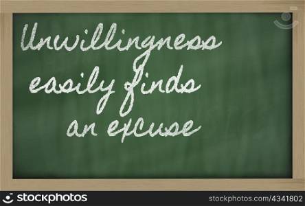 handwriting blackboard writings - Unwillingness easily finds an excuse