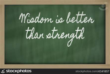 handwriting blackboard writings - Wisdom is better than strength