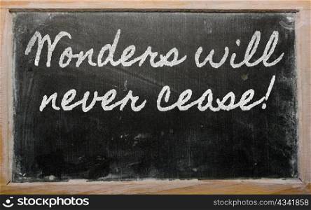 handwriting blackboard writings - Wonders will never cease!