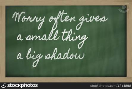 handwriting blackboard writings - Worry often gives a small thing a big shadow