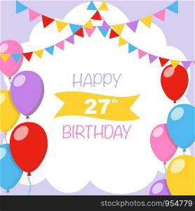 Happy 27th birthday, vector illustration greeting card with balloons and garlands decorations