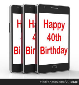 Happy 40th Birthday Smartphone Showing Celebrate Turning Forty