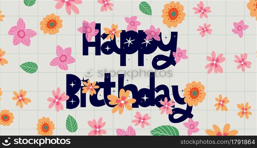 Happy birthday Animated hand drawn lettering 4k footage. Motion graphic holiday. Happy birthday Animated hand drawn lettering 4k footage. Motion graphic holiday with Flowers