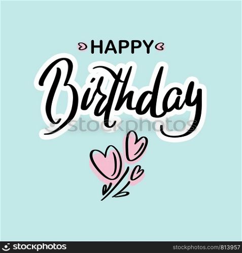 Happy Birthday.Beautiful greeting card calligraphy black text lettering with pink hearts on green background isolated . Hand drawn congratulation for T-shirt print design, card, banner